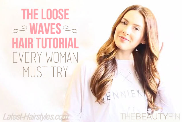 The Loose Waves Hair Tutorial Every Woman Must Try 