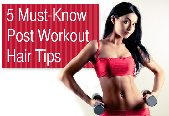 5 Must-Know Post Workout Hair Tips