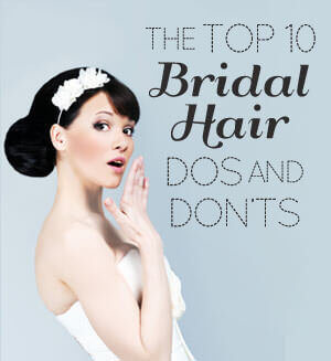 The Top 10 Bridal Hair Dos And Don'ts