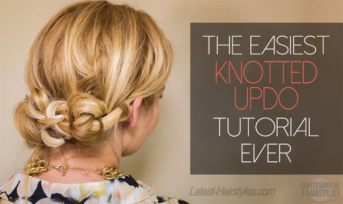 The Easiest Knotted Updo Tutorial Ever